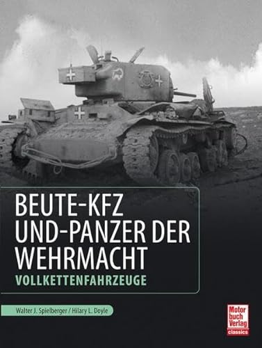 Beute-Kfz und Panzer der Wehrmacht: Vollkettenfahrzeuge von Motorbuch Verlag